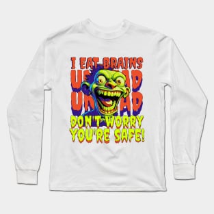 Zombies eat brains dont worry your safe Long Sleeve T-Shirt